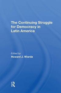 Cover image for The Continuing Struggle For Democracy In Latin America