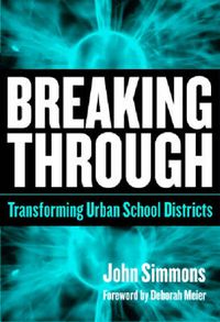 Cover image for Breaking Through: Transforming Urban School Districts