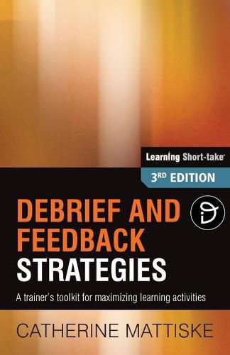 Debrief and Feedback Strategies: A trainer's toolkit for maximizing learning activities