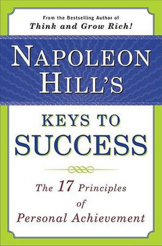 Cover image for Napoleon Hill's Keys to Success: The 17 Principles of Personal Achievement