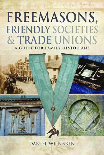 Cover image for Freemasons, Friendly Societies and Trade Unions: A Guide for Family Historians