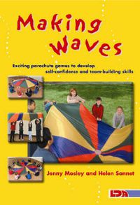 Cover image for Making Waves: Exciting Parachute Games to Develop Self-confidence and Team-building Skills