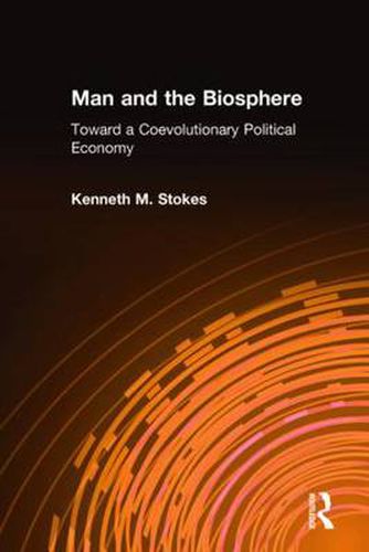 Cover image for Man and the Biosphere: Toward a Coevolutionary Political Economy: Toward a Coevolutionary Political Economy