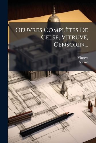 Cover image for Oeuvres Compl Tes de Celse, Vitruve, Censorin...