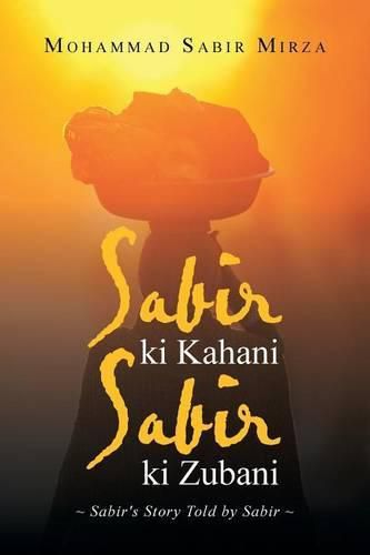 Cover image for Sabir ki Kahani Sabir ki Zubani: Sabir's Story Told by Sabir