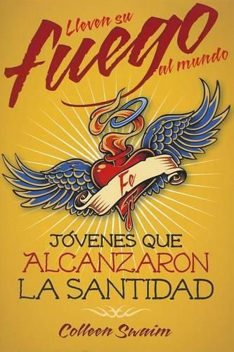 Cover image for Lleven Su Fuego Al Mundo: Jovenes Que Alcanzaron La Santidad