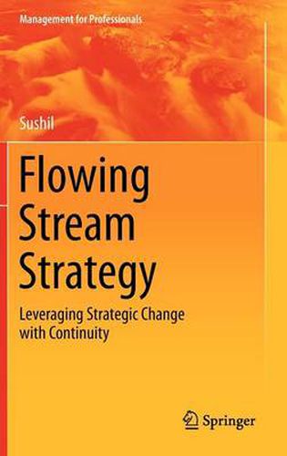 Cover image for Flowing Stream Strategy: Leveraging Strategic Change with Continuity