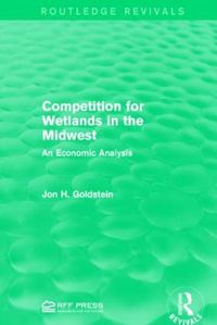 Cover image for Competition for Wetlands in the Midwest: An Economic Analysis