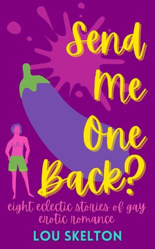 Cover image for Send Me One Back?: eight eclectic stories of gay erotic romance