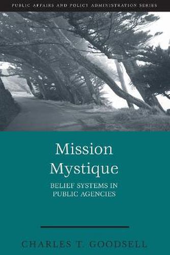 Cover image for Mission Mystique: Belief Systems in Public Agencies