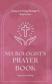 Cover image for Neurologist's Prayer Book - Blessings For Brain Doctors