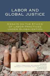 Cover image for Labor and Global Justice: Essays on the Ethics of Labor Practices under Globalization