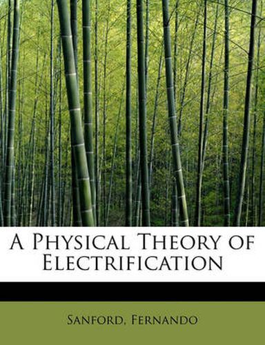 Cover image for A Physical Theory of Electrification