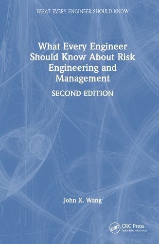 What Every Engineer Should Know About Risk Engineering and Management