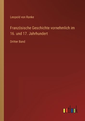Cover image for Franzoesische Geschichte vornehmlich im 16. und 17. Jahrhundert