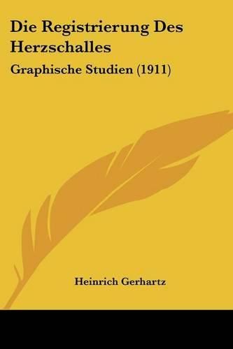 Cover image for Die Registrierung Des Herzschalles: Graphische Studien (1911)