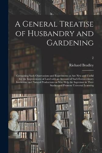 A General Treatise of Husbandry and Gardening