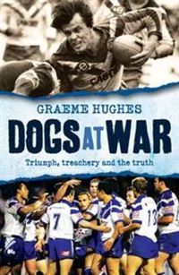Cover image for Dogs at War: Triumph, treachery and the truth