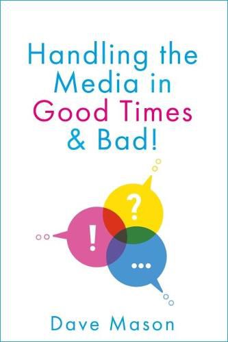 Handling the Media: In Good Times and Bad