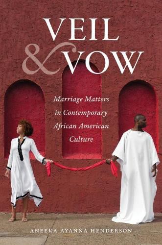 Cover image for Veil and Vow: Marriage Matters in Contemporary African American Culture