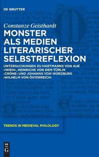 Cover image for Monster ALS Medien Literarischer Selbstreflexion: Untersuchungen Zu Hartmanns Von Aue 'Iwein', Heinrichs Von Dem Turlin 'Crone' Und Johanns Von Wurzburg 'Wilhelm Von OEsterreich
