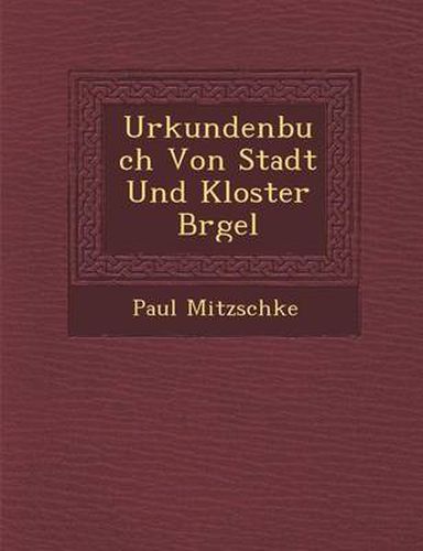 Cover image for Urkundenbuch Von Stadt Und Kloster B Rgel