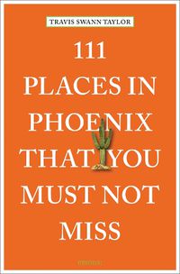 Cover image for 111 Places in Phoenix That You Must Not Miss