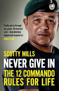 Cover image for Never Give In: The 12 Commando Rules for Life