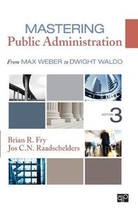 Cover image for Mastering Public Administration: From Max Weber to Dwight Waldo