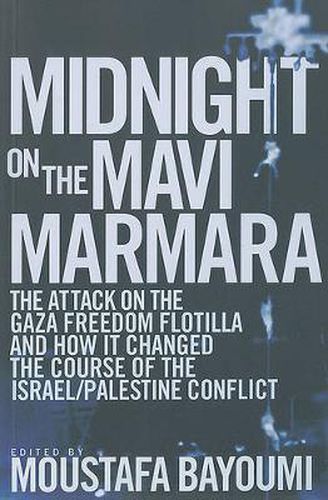 Cover image for Midnight on the Mavi Marmara: The Attack on the Gaza Freedom Flotilla and How It Changed the Course of the Israel/Palestine Conflict