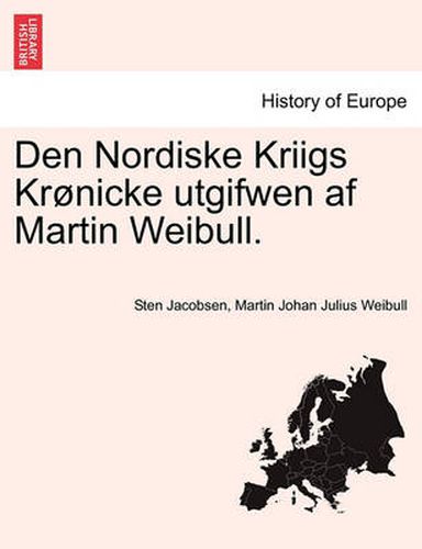 Cover image for Den Nordiske Kriigs Kronicke Utgifwen AF Martin Weibull.