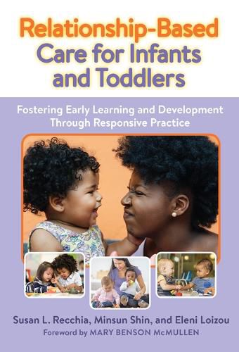 Relationship-Based Care for Infants and Toddlers, Susan L. Recchia ...