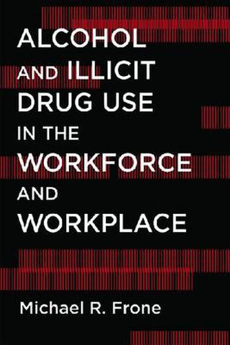 Cover image for Alcohol and Illicit Drug Use in the Workforce and Workplace