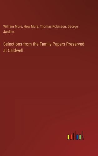 Selections from the Family Papers Preserved at Caldwell