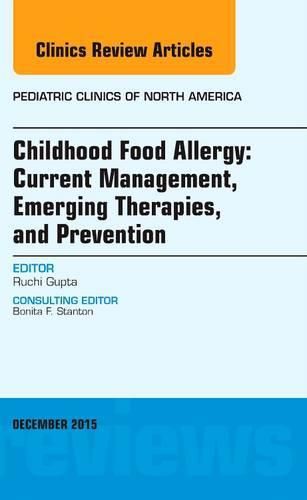 Cover image for Childhood Food Allergy: Current Management, Emerging Therapies, and Prevention, An Issue of Pediatric Clinics