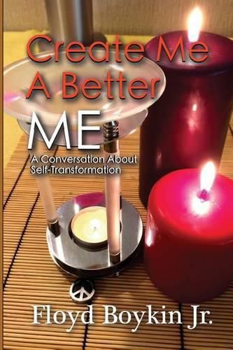 Cover image for Create Me A Better Me: A Conversation About Self-Transformation