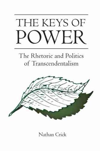 Cover image for The Keys of Power: The Rhetoric and Politics of Transcendentalism