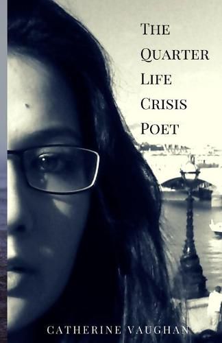 Cover image for The Quarter Life Crisis Poet: A Collection of Poems on Pain, Heartbreak and Defiance by a Twenty-Something