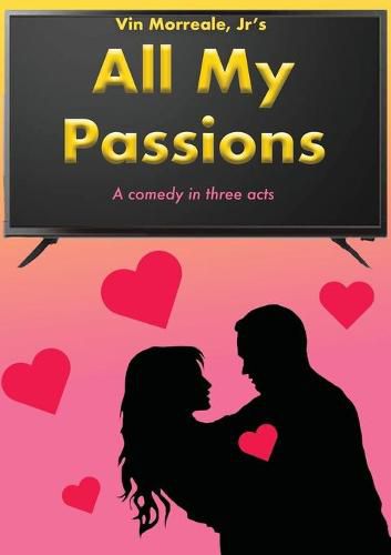 Cover image for All My Passions: A Comedy In Three Acts