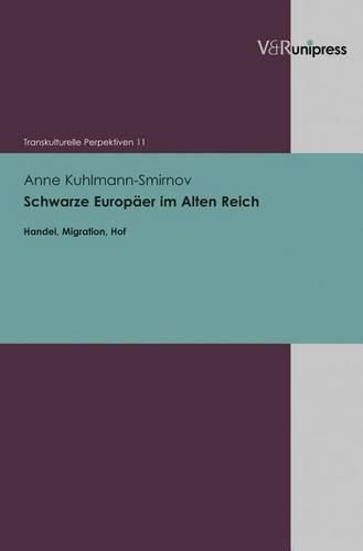Cover image for Schwarze Europaer Im Alten Reich: Handel, Migration, Hof