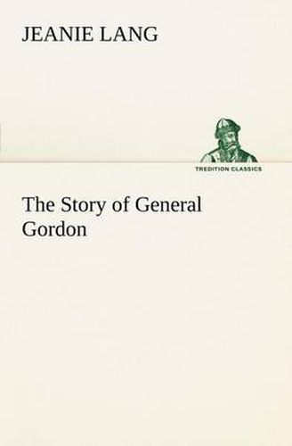 Cover image for The Story of General Gordon