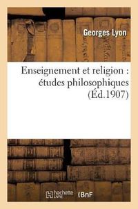 Cover image for Enseignement Et Religion: Etudes Philosophiques