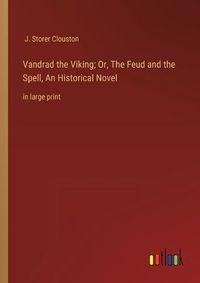 Cover image for Vandrad the Viking; Or, The Feud and the Spell, An Historical Novel