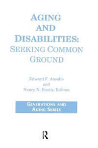 Cover image for Aging and Disabilities: Seeking Common Ground