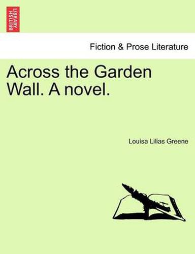 Cover image for Across the Garden Wall. a Novel.