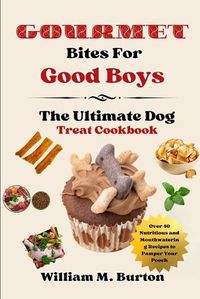 Cover image for Gourmet Bites For Good Boys
