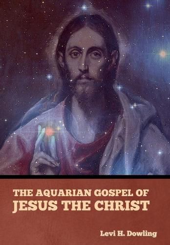 The Aquarian Gospel of Jesus the Christ