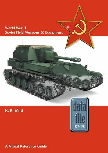 Cover image for World War II Soviet Field Weapons & Equipment: A Visual Reference Guide