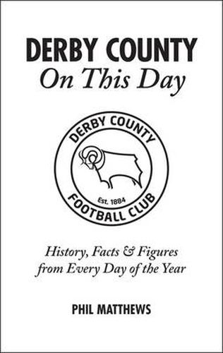 Cover image for Derby County On This Day: History, Facts & Figures from Every Day of the Year