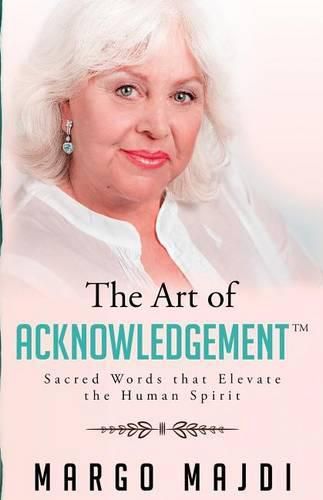 Cover image for The Art of Acknowledgement: Sacred Words that Elevate The Human Spirit